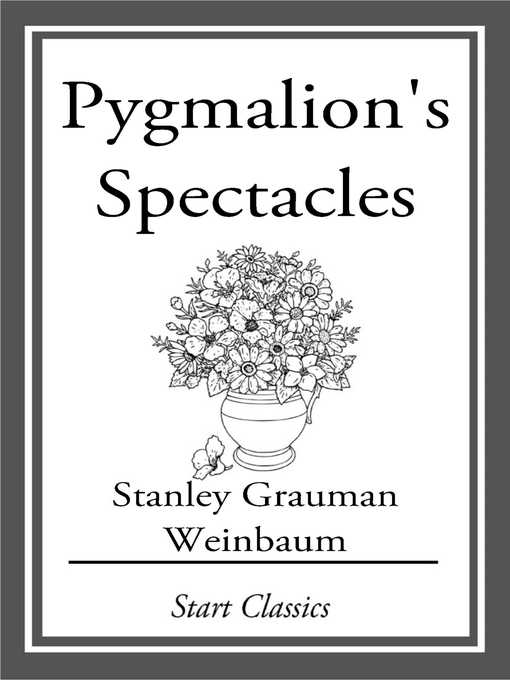Title details for Pygmalion's Spectacles by Stanley Grauman Weinbaum - Available